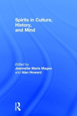 Spirits in Culture, History and Mind by Jeannette Mageo