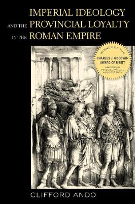 Imperial Ideology and Provincial Loyalty in the Roman Empire book