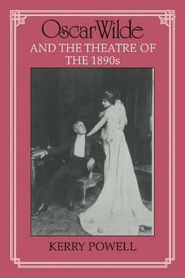 Oscar Wilde and the Theatre of the 1890s book