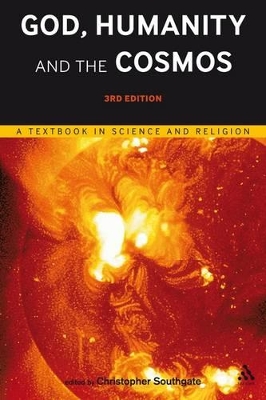 God, Humanity and the Cosmos - 3rd edition: A Textbook in Science and Religion by Dr. Christopher Southgate