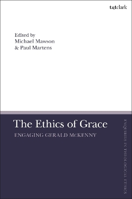 The Ethics of Grace: Engaging Gerald McKenny by Associate Professor Paul Martens