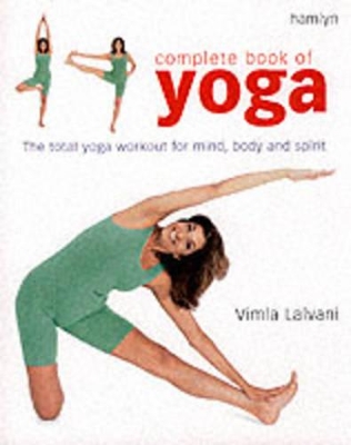 Complete Book of Yoga: The Total Workout for Mind, Body and Spirit book