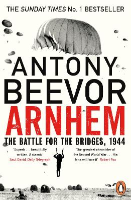 Arnhem: The Battle for the Bridges, 1944: The Sunday Times No 1 Bestseller book