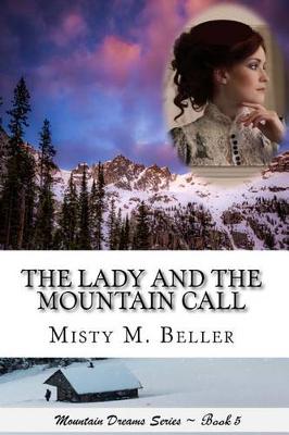Lady and the Mountain Call by Misty M Beller