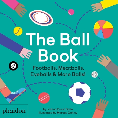 The Ball Book: Footballs, Meatballs, Eyeballs & More Balls! book
