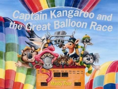 Captain Kangaroo and the Great Balloon Race by Mandy Foot