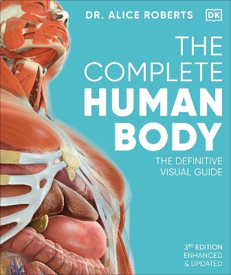 The Complete Human Body: The Definitive Visual Guide by Dr Alice Roberts