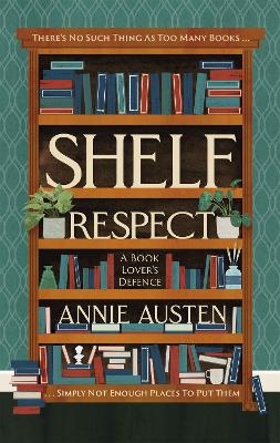 Shelf Respect: A Book Lovers' Guide to Curating Book Shelves at Home book