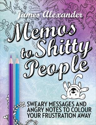 Memos to Shitty People: A Delightful & Vulgar Adult Coloring Book book