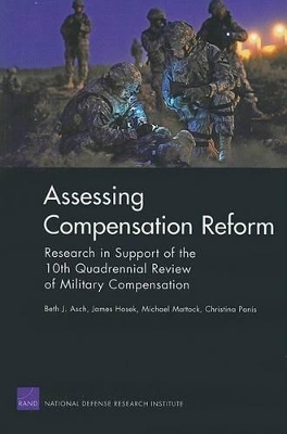 Assessing Compensation Reform: Research in Support of the 10th Quadrennial Review of Military Compensation book