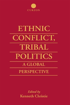 Ethnic Conflict, Tribal Politics: A Global Perspective by Kenneth Christie