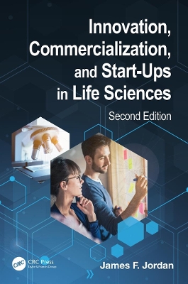 Innovation, Commercialization, and Start-Ups in Life Sciences by James F. Jordan