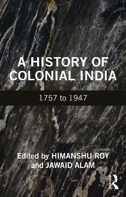 A History of Colonial India: 1757 to 1947 book