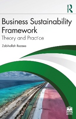 Business Sustainability Framework: Theory and Practice by Zabihollah Rezaee