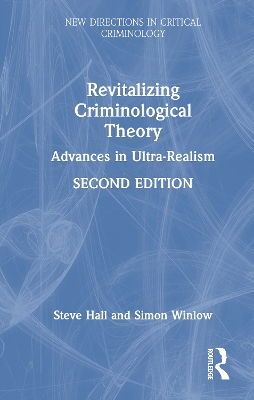 Revitalizing Criminological Theory: Advances in Ultra-Realism by Steve Hall