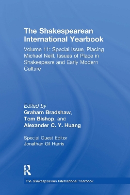 The Shakespearean International Yearbook: Volume 11: Special Issue, Placing Michael Neill. Issues of Place in Shakespeare and Early Modern Culture book