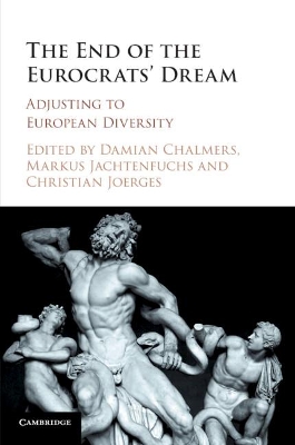 The The End of the Eurocrats' Dream: Adjusting to European Diversity by Damian Chalmers