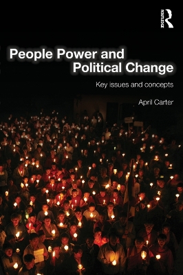 People Power and Political Change: Key Issues and Concepts by April Carter