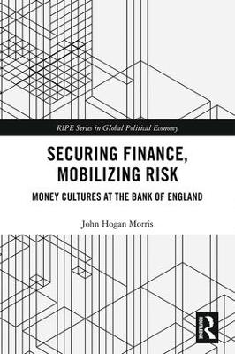 Securing Finance, Mobilizing Risk by John Morris