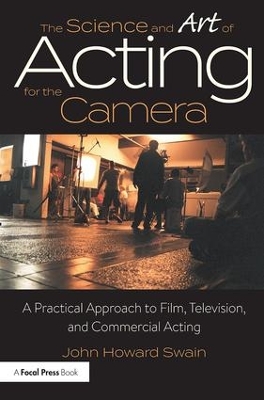 The Science and Art of Acting for the Camera by John Howard Swain