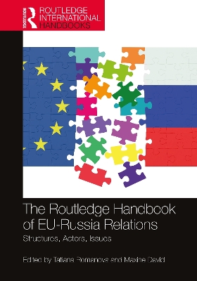 The Routledge Handbook of EU-Russia Relations: Structures, Actors, Issues by Tatiana Romanova