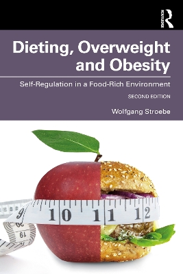 Dieting, Overweight and Obesity: Self-Regulation in a Food-Rich Environment by Wolfgang Stroebe