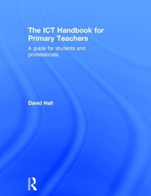 The ICT Handbook for Primary Teachers by David Hall