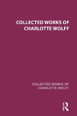 Collected Works of Charlotte Wolff by Charlotte Wolff