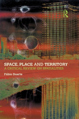 Space, Place and Territory: A Critical Review on Spatialities by Fabio Duarte