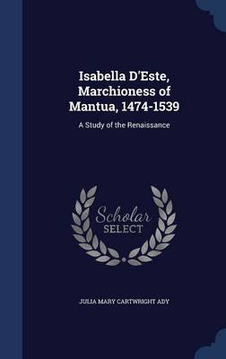 Isabella D'Este, Marchioness of Mantua, 1474-1539 book