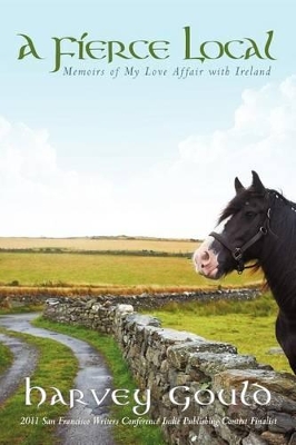 A Fierce Local: Memoirs of My Love Affair with Ireland book