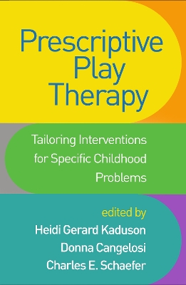 Prescriptive Play Therapy: Tailoring Interventions for Specific Childhood Problems book