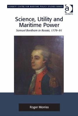 Science, Utility and Maritime Power by Roger Morriss