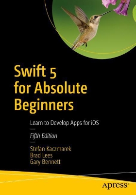 Swift 5 for Absolute Beginners: Learn to Develop Apps for iOS book