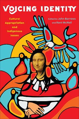 Voicing Identity: Cultural Appropriation and Indigenous Issues by John Borrows