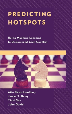 Predicting Hotspots: Using Machine Learning to Understand Civil Conflict book