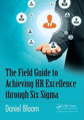 Field Guide to Achieving HR Excellence Through Six Sigma by Daniel Bloom