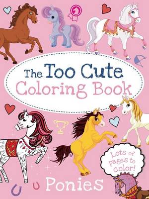 Too Cute Coloring Book: Ponies book