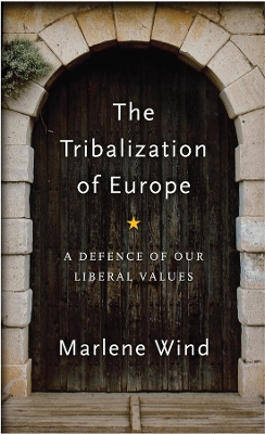 The Tribalization of Europe: A Defence of our Liberal Values book