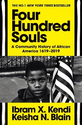 Four Hundred Souls: A Community History of African America 1619-2019 by Ibram X. Kendi