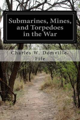 Submarines, Mines, and Torpedoes in the War book