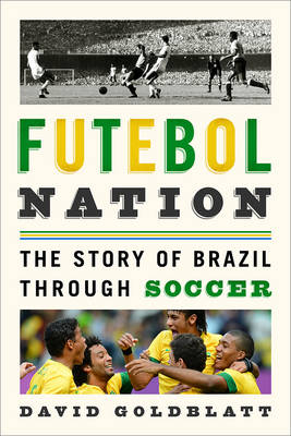 Futebol Nation by David Goldblatt