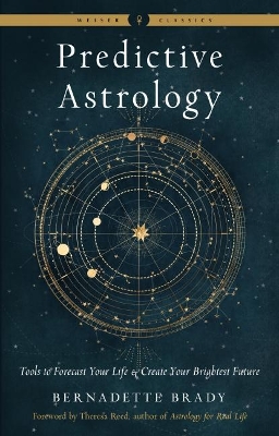 Predictive Astrology - New Edition: Tools to Forecast Your Life and Create Your Brightest Future Weiser Classics book