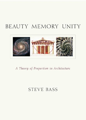 Beauty, Memory, Unity: A Theory of Proportion in Architecture book