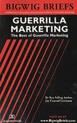 The Guerrilla Marketing: The Best of Guerrilla Marketing by Jay Conrad Levinson