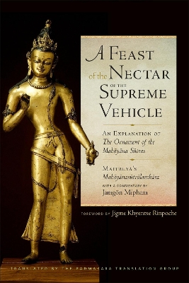 A Feast of the Nectar of the Supreme Vehicle: An Explanation of the Ornament of the Mahayana Sutras book