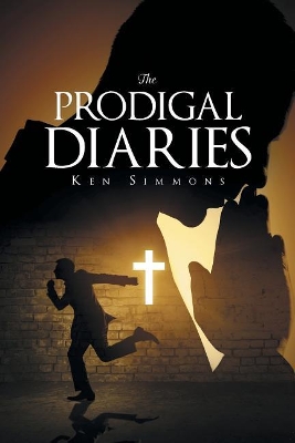 The Prodigal Diaries by Ken Simmons