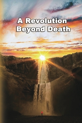 A Revolution Beyond Death book