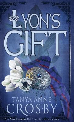 Lyon's Gift by Tanya Anne Crosby