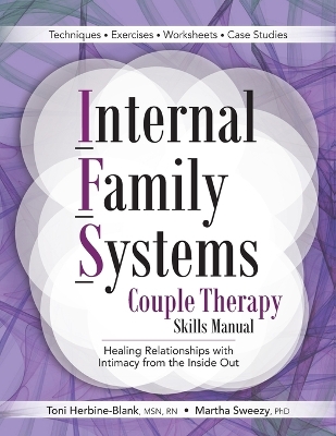 Internal Family Systems Couple Therapy Skills Manual: Healing Relationships with Intimacy from the Inside Out book